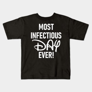 Most Infectious Day Ever! Kids T-Shirt